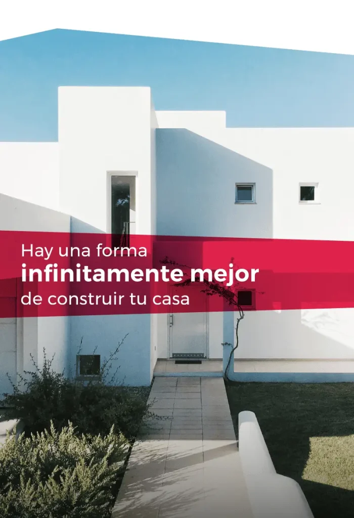 Imagen de un edificio blanco con el texto, hay una forma infinitamente mejor de construir tu casa
